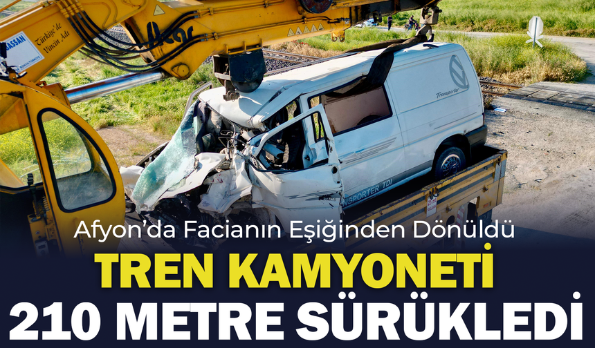 Afyon’da Facianın Eşiğinden Dönüldü: Tren Kamyoneti 210 Metre Sürükledi