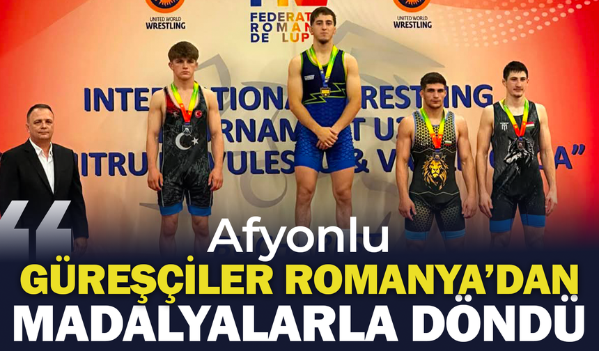 Afyonlu Güreşçiler Romanya’dan Madalyalarla Döndü