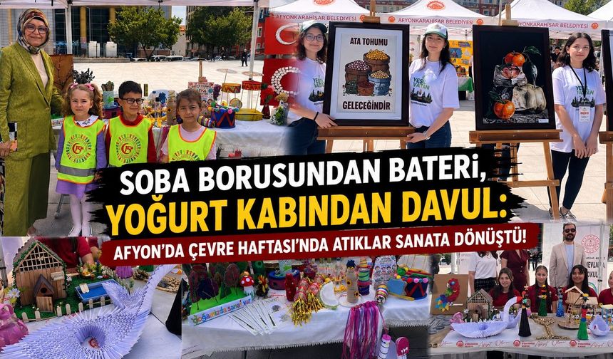Soba borusundan bateri, yoğurt kabından davul: Afyon’da Çevre Haftası'nda atıklar sanata dönüştü!