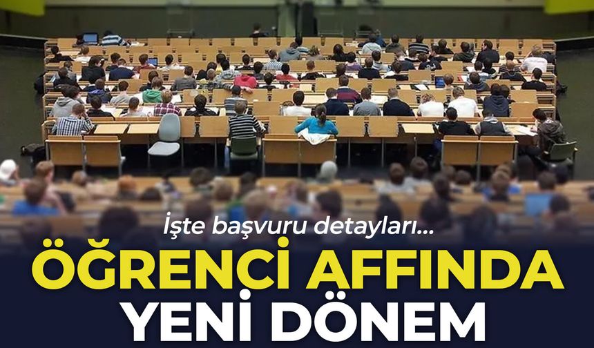 Öğrenci affında yeni dönem: İşte başvuru detayları…