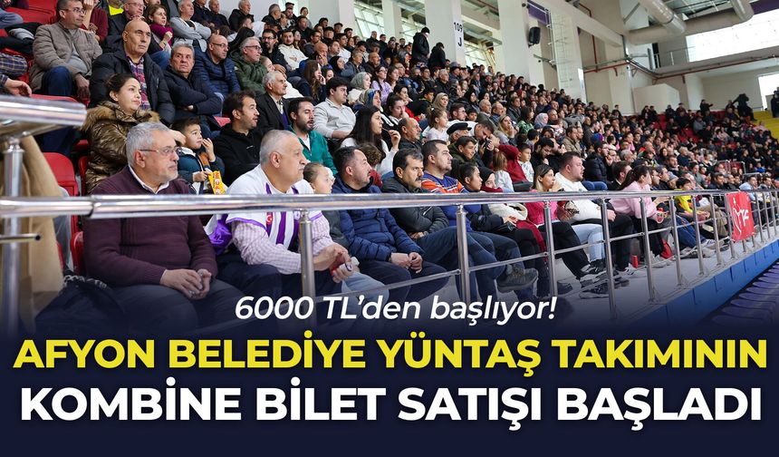 Afyon Belediye Yüntaş takımının kombine bilet satışı başladı: 6000 TL’den başlıyor!