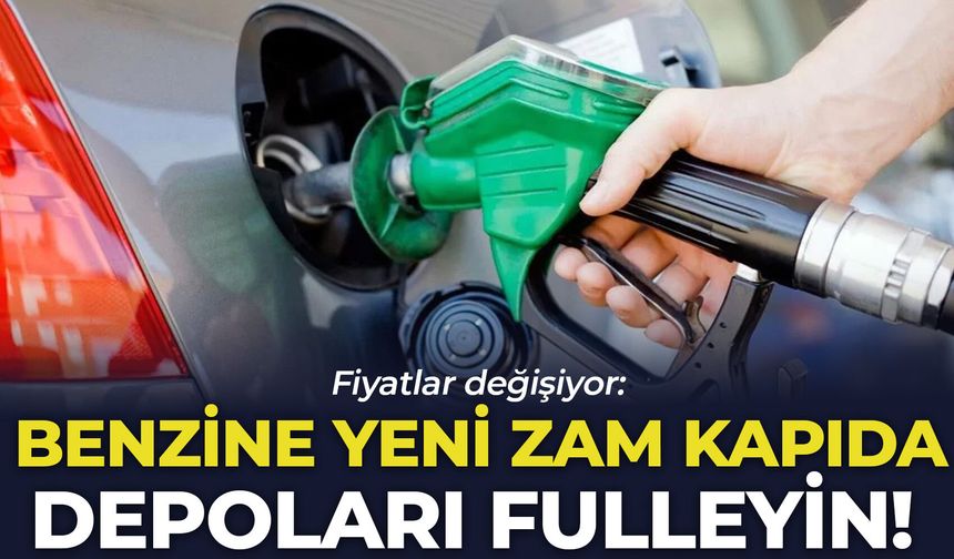 Fiyatlar değişiyor: Benzine yeni zam kapıda, depoları fulleyin!