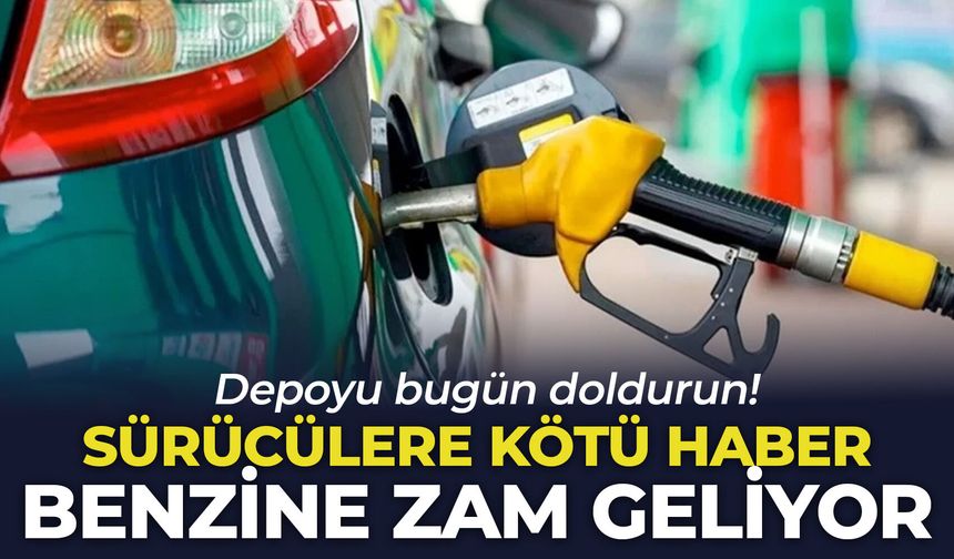 Sürücülere kötü haber, benzine zam geliyor: Depoyu bugün doldurun!