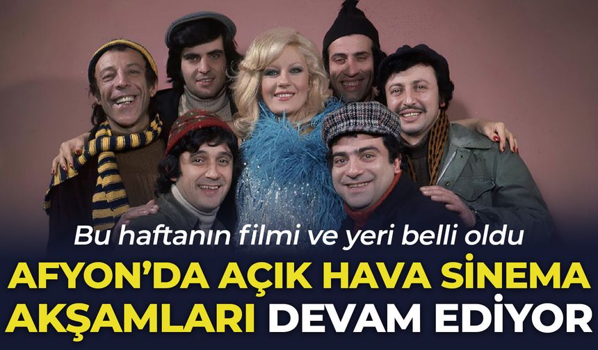 Afyon'da Açık Hava Sinema Akşamları devam ediyor: Bu haftanın filmi ve yeri belli oldu