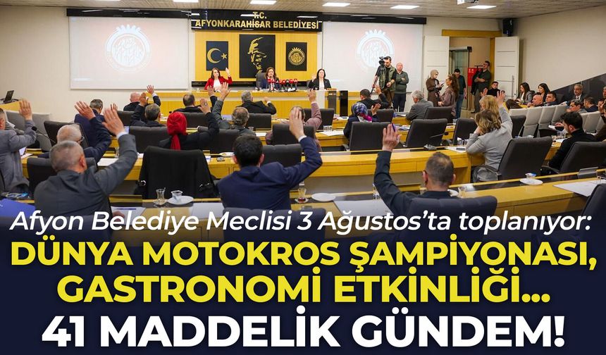 Afyon Belediye Meclisi 3 Ağustos’ta toplanıyor: Dünya Motokros Şampiyonası, Gastronomi etkinliği… 41 maddelik gündem!