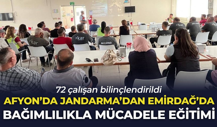 Afyon’da Jandarma'dan Emirdağ'da bağımlılıkla mücadele eğitimi: 72 çalışan bilinçlendirildi