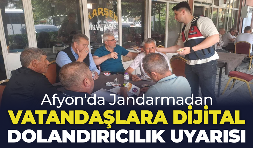 Afyon'da Jandarmadan Vatandaşlara Dijital Dolandırıcılık Uyarısı