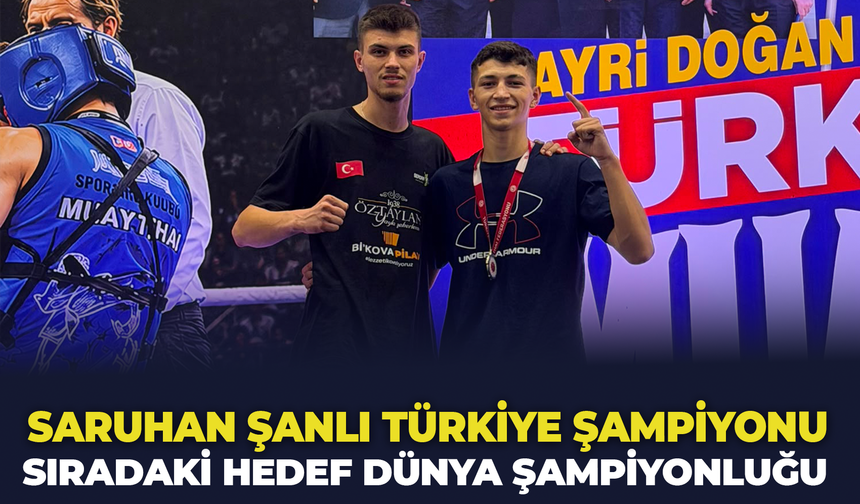 Saruhan Şanlı Türkiye Şampiyonu: Gözünü Dünya Şampiyonluğuna Dikti