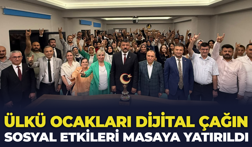 Ülkü Ocakları Dijital Çağın Sosyal Etkileri Masaya Yatırıldı