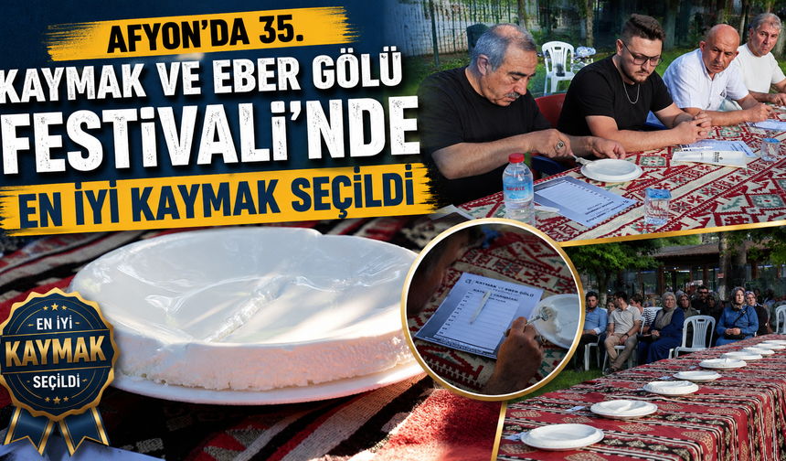 Afyon’da 35. Kaymak ve Eber Gölü Festivali'nde En İyi Kaymak Seçildi