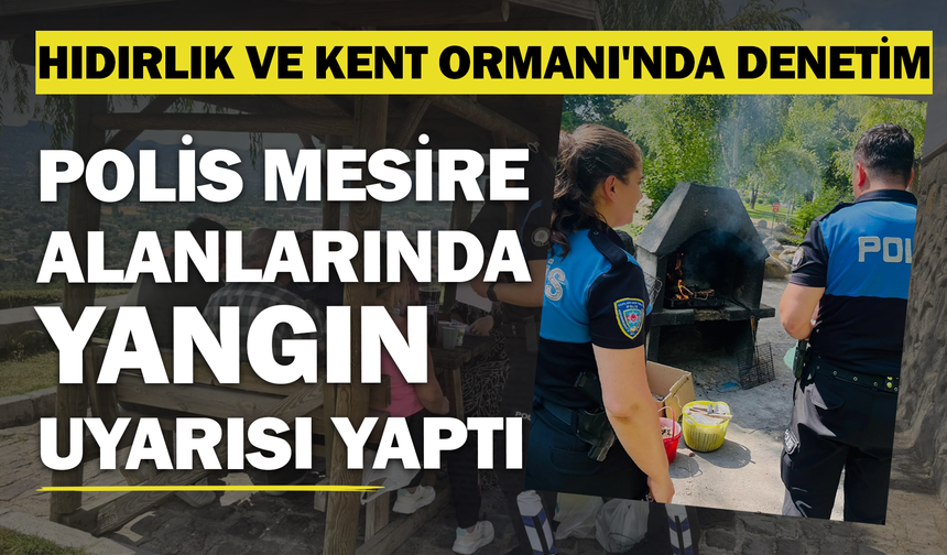 Afyonkarahisar'da Polis Mesire Alanlarında Yangın Uyarısı Yaptı