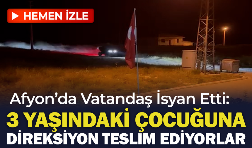 Afyon'da Vatandaş İsyan Etti: "3 Yaşındaki Çocuğuna Direksiyon Teslim Ediyor!"