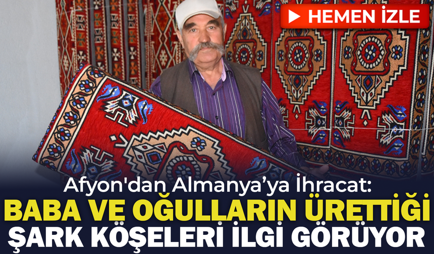 Afyon'dan Almanya’ya İhracat: Baba ve Oğullarının Ürettiği Şark Köşeleri Yoğun İlgi Görüyör