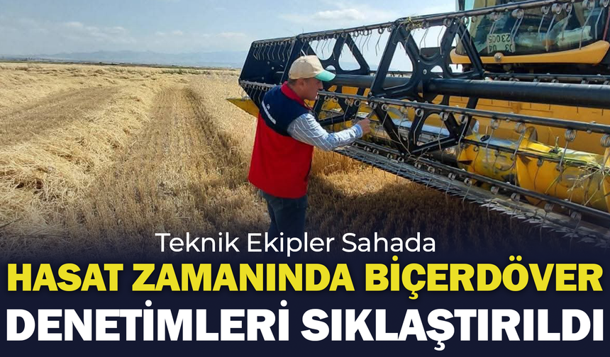 Hububat Hasadında Biçerdöver Denetimleri Sıklaştırıldı