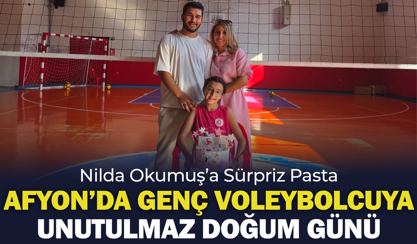 Afyon’da Genç Voleybolcuya Unutulmaz Doğum Günü
