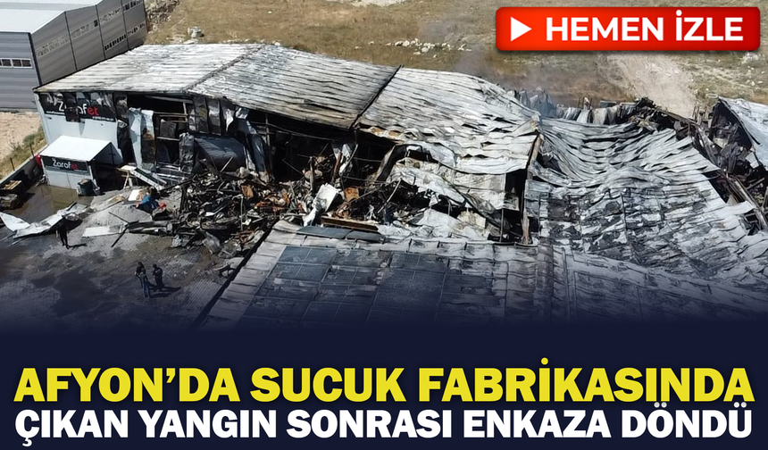 Afyon'da Sucuk Fabrikasında Çıkan Yangın Sonrası Enkaza Döndü
