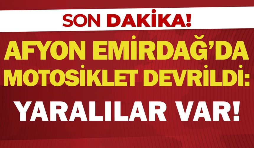 Afyon Emirdağ'da motosiklet devrildi: Yaralılar var!
