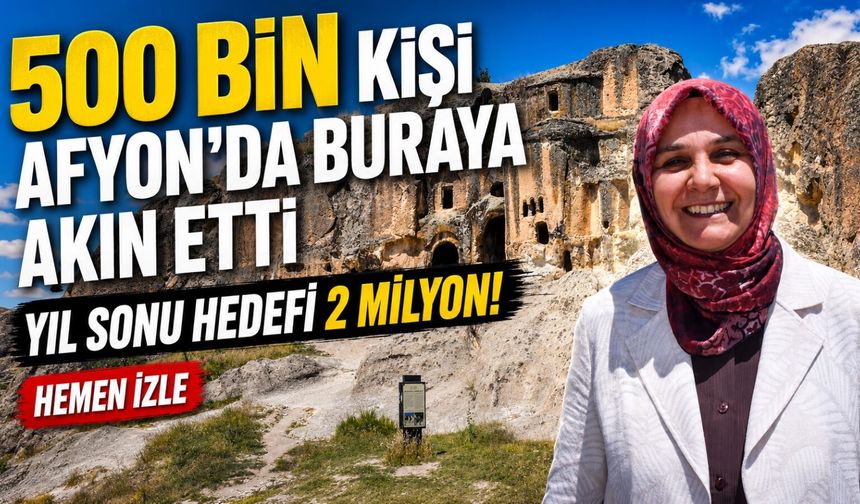 500 bin kişi Afyon’da buraya akın etti: Yıl sonu hedefi 2 Milyon!