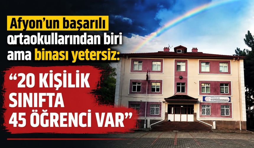 Afyon’un başarılı ortaokullarından biri ama binası yetersiz: “20 kişilik sınıfta 45 öğrenci var”