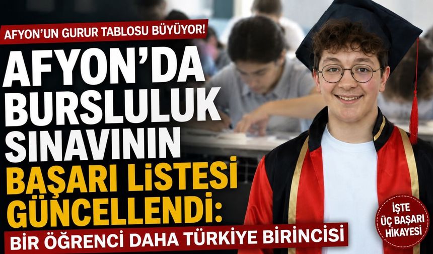 Afyon’da bursluluk sınavının başarı listesi güncellendi: Bir öğrenci daha Türkiye birincisi