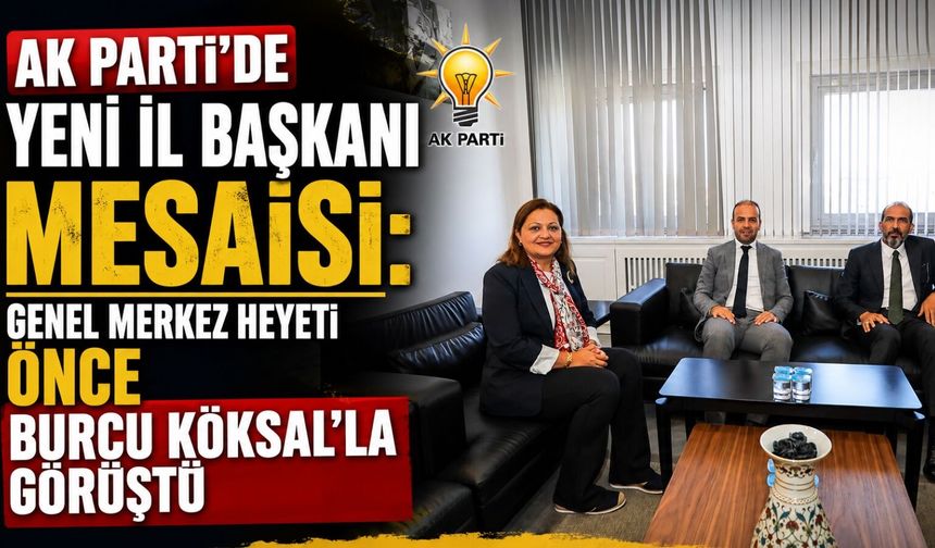 Afyon AK Parti'de yeni il başkanı mesaisi: Genel Merkez heyeti önce Burcu Köksal’la görüştü