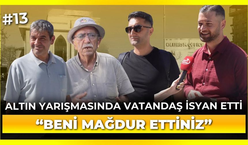 Altın yarışmasında vatandaş kurallara isyan etti: “Beni mağdur ettiniz!”