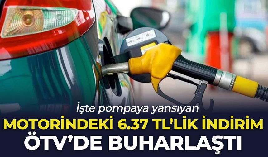 Motorindeki 6.37 TL'lik indirim ÖTV'de buharlaştı: İşte pompaya yansıyan