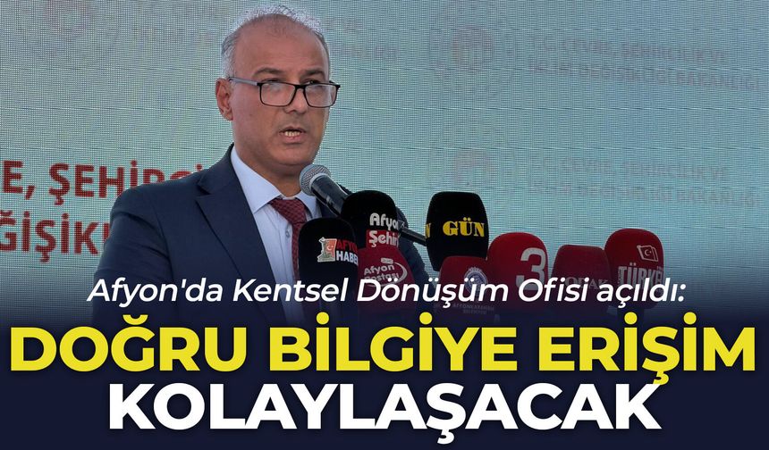Afyon'da Kentsel Dönüşüm Ofisi açıldı: "Doğru bilgiye erişim kolaylaşacak"
