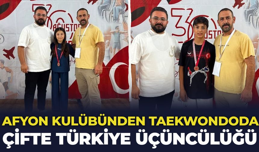 Afyon kulübünden Taekwondoda çifte Türkiye üçüncülüğü