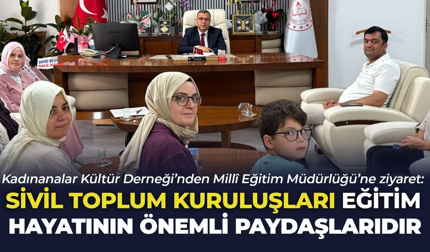 Kadınanalar Kültür Derneği’nden Millî Eğitim Müdürlüğü’ne ziyaret: Sivil toplum kuruluşu eğitim hayatının önemli paydaşı