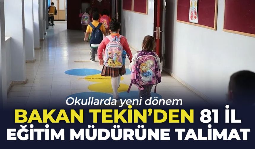 Bakan Tekin'den 81 il eğitim müdürüne talimat: Okullarda yeni dönem