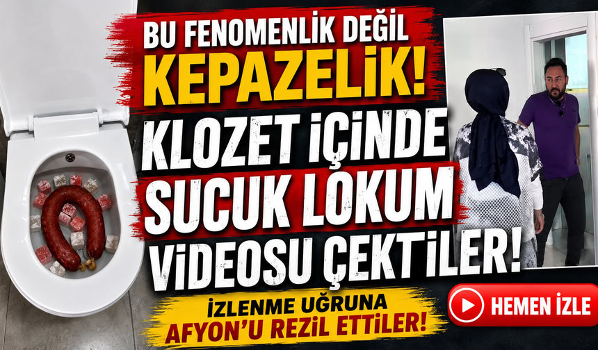 Bu fenomenlik değil kepazelik! Klozet içinde sucuk lokum videosu çektiler! İzlenme uğruna Afyon’u rezil ettiler!