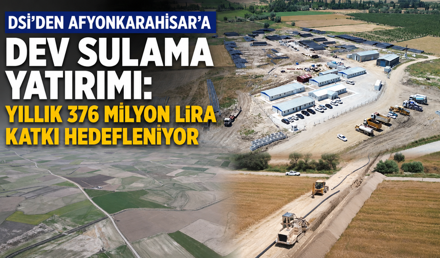 Afyonkarahisar’da 38 bin 520 dekar arazi modern sulamaya kavuşacak