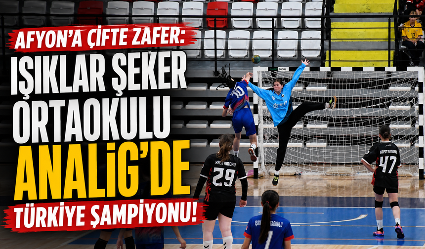 Afyon’a Çifte Zafer: Işıklar Şeker Ortaokulu ANALİG’de Türkiye Şampiyonu!