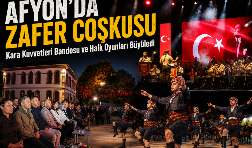 Afyon'da Zafer Coşkusu: Kara Kuvvetleri Bandosu ve Halk Oyunları Büyüledi