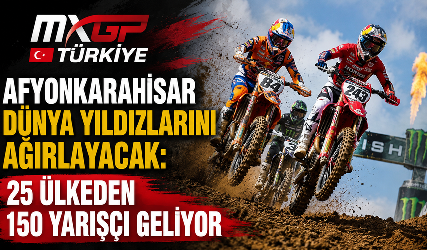Dünya Motokrosunun Yıldızları Afyon’a Geliyor: 25 Ülkeden 150 Yarışçı Bekleniyor
