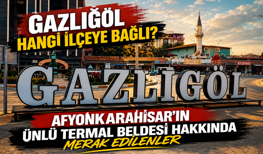 Gazlıgöl hangi ilçeye bağlı? Ünlü termal beldesi...