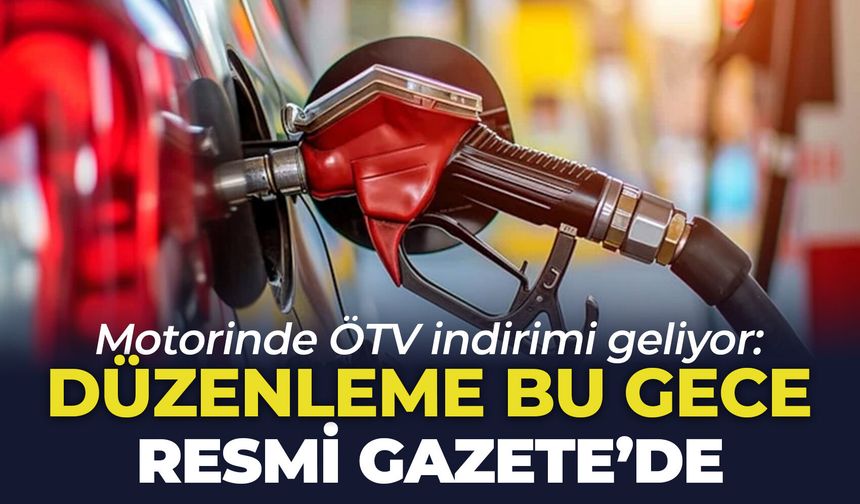 Motorinde ÖTV indirimi geliyor: Düzenleme bu gece Resmi Gazete'de