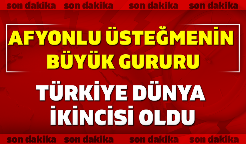 Afyonkarahisarlı Üsteğmenin büyük gururu: Türkiye dünya ikincisi oldu