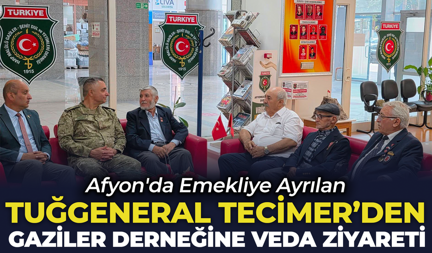 Afyon'da Emekliye Ayrılan Tuğgeneral Tecimer'den Gaziler Derneğine Veda Ziyareti