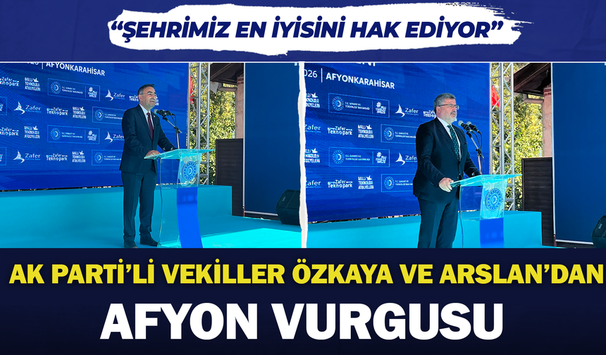 Özkaya ve Arslan’dan Afyonkarahisar vurgusu: “Şehrimiz en iyisini hak ediyor”