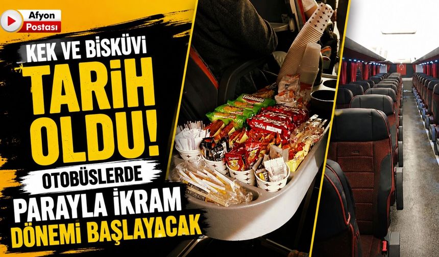 Kek ve bisküvi tarih oldu: Otobüslerde parayla ikram dönemi başlayacak
