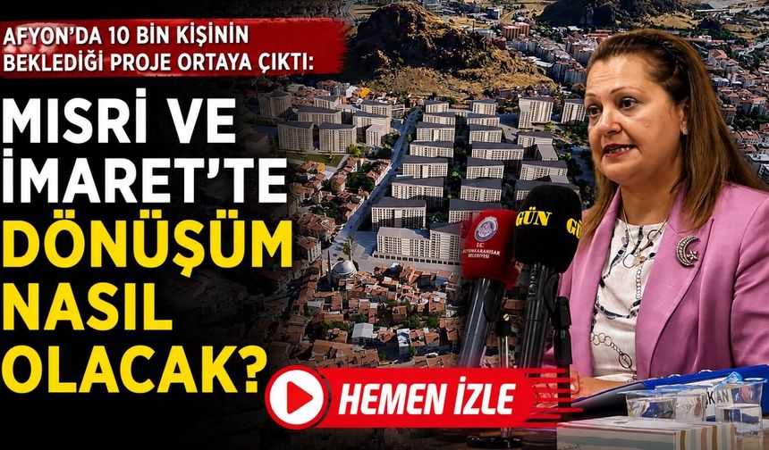 Afyon’da 10 bin kişinin beklediği proje ortaya çıktı: Mısri ve İmaret'te dönüşüm nasıl olacak?