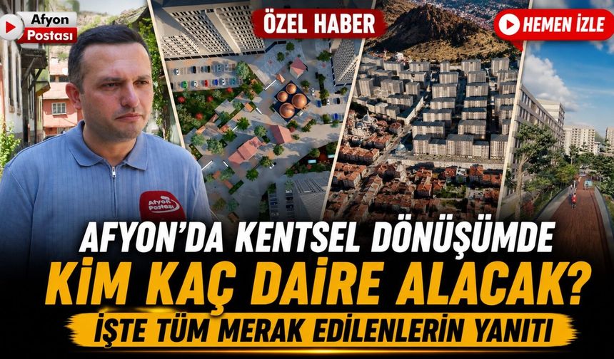 Afyon'da kentsel dönüşümde kim kaç daire alacak? İşte tüm merak edilenlerin yanıtı