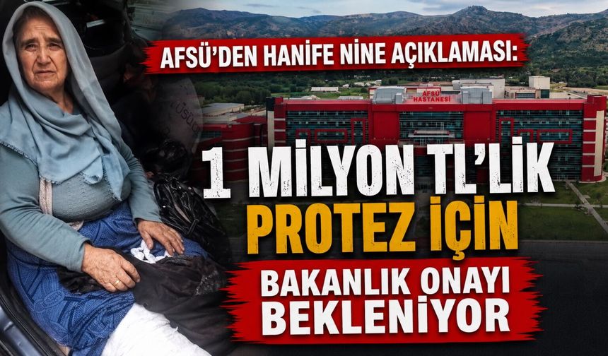 AFSÜ'den Hanife nine açıklaması: 1 milyon TL'lik protez için Bakanlık onayı bekleniyor