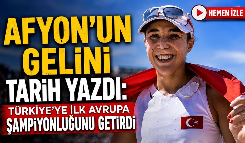 Afyon’un gelini tarih yazdı: Türkiye’ye ilk Avrupa şampiyonluğunu getirdi