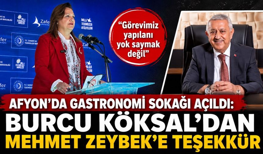 Afyon’da Gastronomi Sokağı açıldı: Burcu Köksal’dan Mehmet Zeybek’e teşekkür