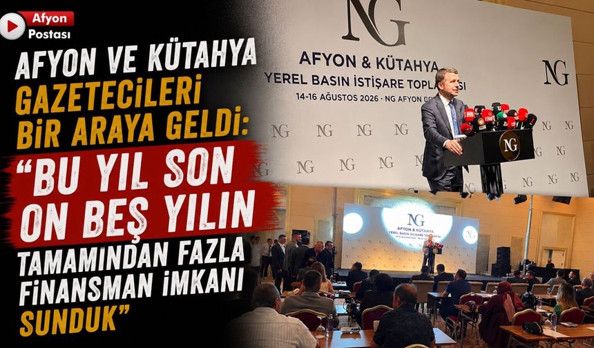 Afyon ve Kütahya gazetecileri bir araya geldi: “Bu yıl son on beş yılın tamamından daha fazla finansman imkanı sunduk”