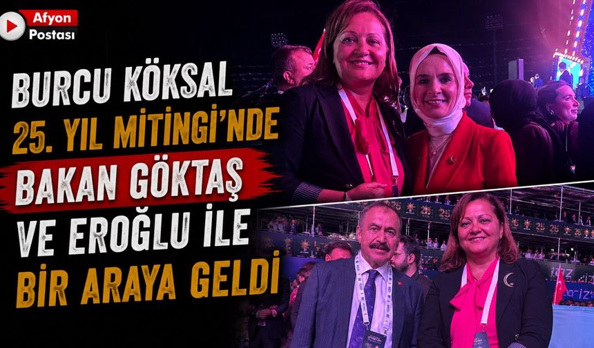 Burcu Köksal 25. Yıl Mitingi'nde Bakan Göktaş ve Eroğlu ile bir araya geldi