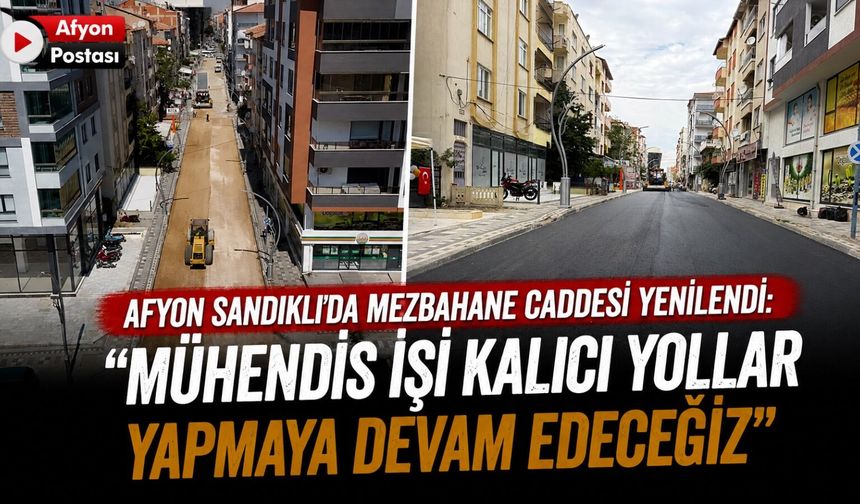 Afyon Sandıklı'da Mezbahane Caddesi yenilendi: "Mühendis işi kalıcı yollar yapmaya devam edeceğiz"